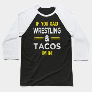 Wrestling And Tacos Baseball T-Shirt